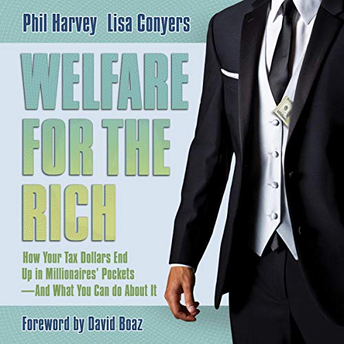 Welfare for the Rich By Phil Harvey Welfare for the Rich By Phil Harvey