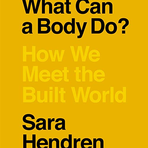 What Can a Body Do By Sara Hendren What Can a Body Do By Sara Hendren