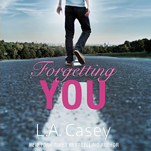 Forgetting You By L.A. Casey Forgetting You By L.A. Casey