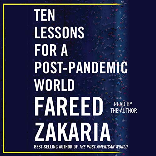 Ten Lessons for a Post-Pandemic World By Fareed Zakaria Ten Lessons for a Post-Pandemic World By Fareed Zakaria