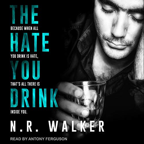 The Hate You Drink By N.R. Walker The Hate You Drink By N.R. Walker