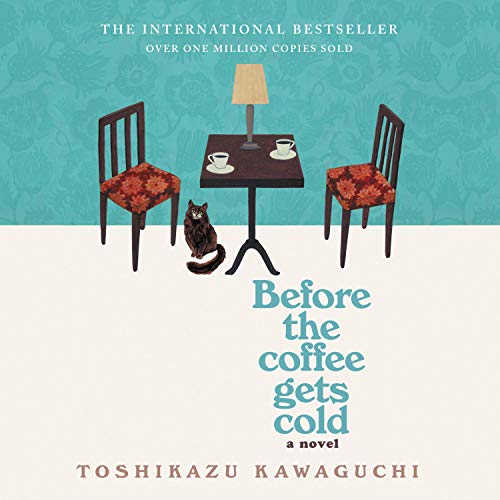 Before the Coffee Gets Cold By Toshikazu Kawaguchi Before the Coffee Gets Cold By Toshikazu Kawaguchi
