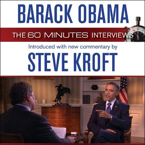 Barack Obama The 60 Minutes Interviews By Steve Kroft Barack Obama The 60 Minutes Interviews By Steve Kroft