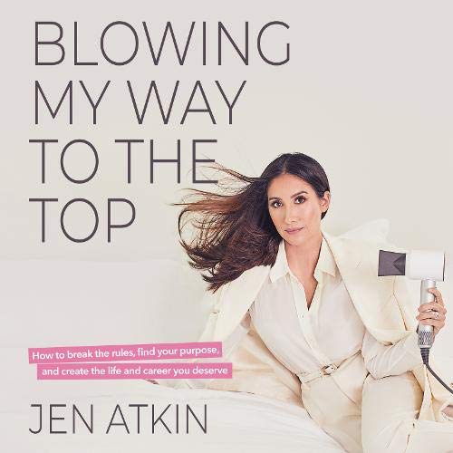 Blowing My Way to the Top By Jen Atkin
