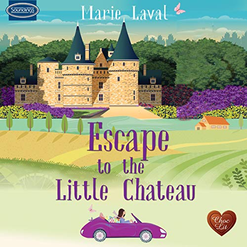 Escape to the Little Chateau By Marie Laval Escape to the Little Chateau By Marie Laval