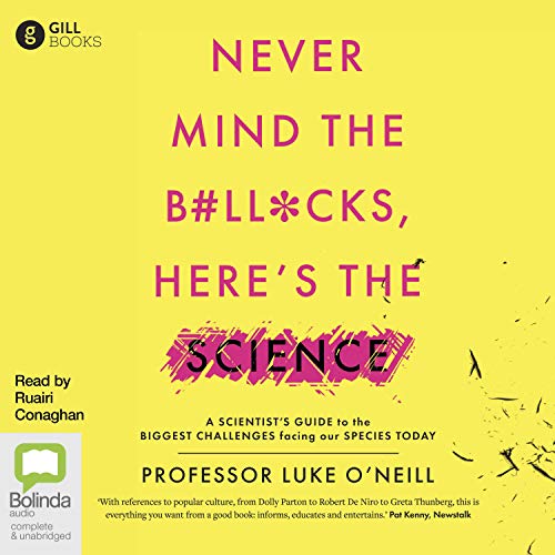 Never Mind the Bollocks Here's the Science By Luke O'Neill Never Mind the Bollocks Here's the Science By Luke O'Neill