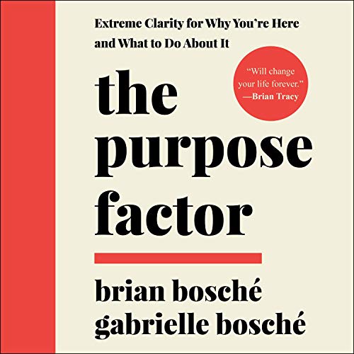 The Purpose Factor By Brian Bosché, Gabrielle Bosché The Purpose Factor By Brian Bosché, Gabrielle Bosché