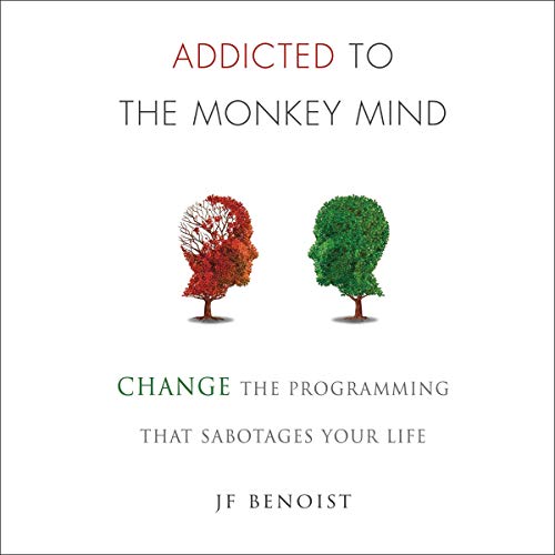 Addicted to the Monkey Mind By J.F. Benoist Addicted to the Monkey Mind By J.F. Benoist