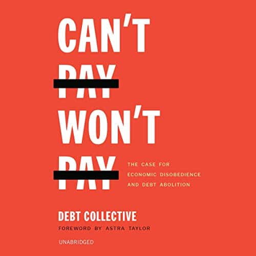 Can't Pay Won't Pay By The Debt Collective, Astra Taylor Can't Pay Won't Pay By The Debt Collective, Astra Taylor