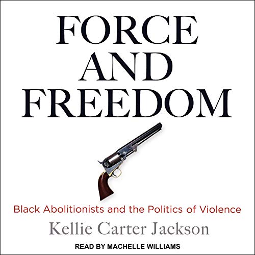 Force and Freedom By Kellie Carter Jackson Force and Freedom By Kellie Carter Jackson