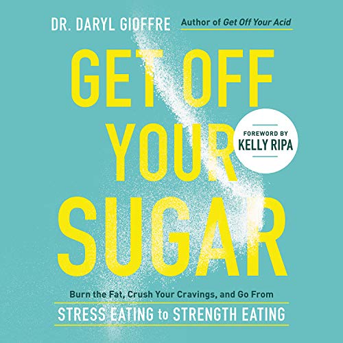 Get Off Your Sugar By Dr. Daryl Gioffre Get Off Your Sugar By Dr. Daryl Gioffre