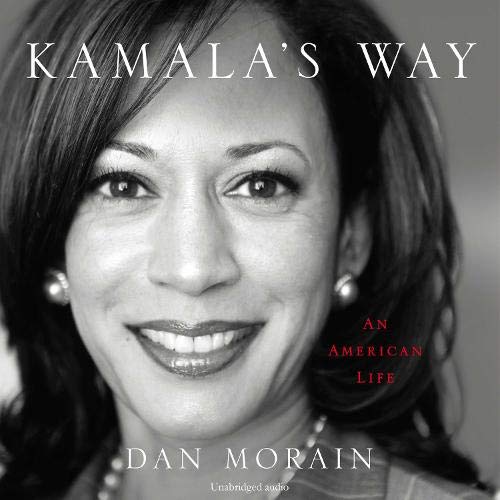 Kamala's Way By Dan Morain Kamala's Way By Dan Morain