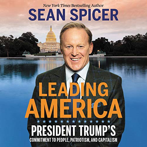 Leading America By Sean Spicer Leading America By Sean Spicer