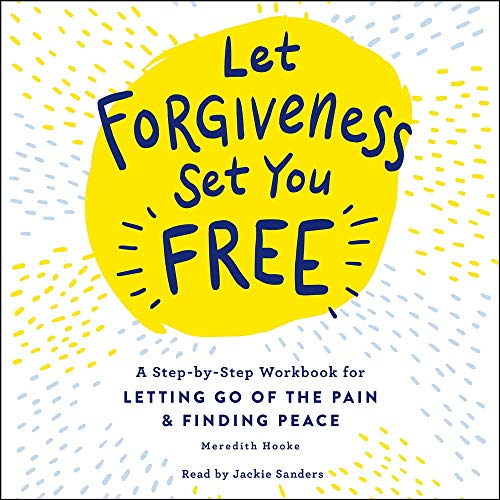 Let Forgiveness Set You Free By Meredith Hooke Let Forgiveness Set You Free By Meredith Hooke