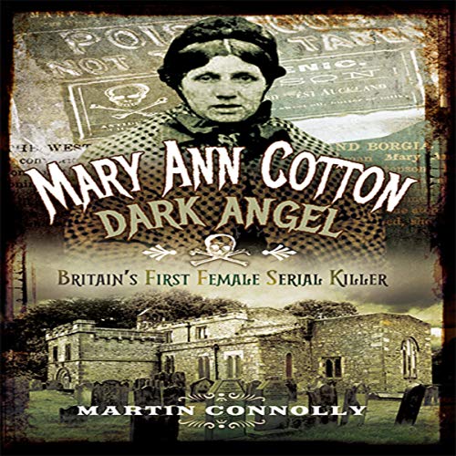 Mary Ann Cotton - Dark Angel By Martin Connolly Mary Ann Cotton - Dark Angel By Martin Connolly