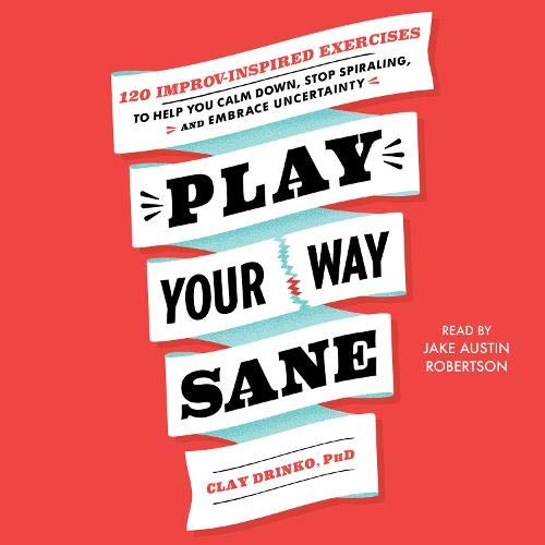 Play Your Way Sane By Clay Drinko PhD Play Your Way Sane By Clay Drinko PhD