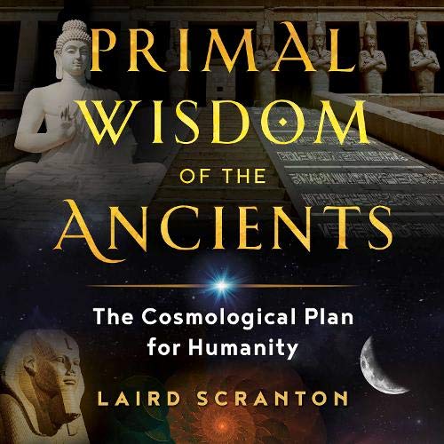 Primal Wisdom of the Ancients By Laird Scranton Primal Wisdom of the Ancients By Laird Scranton