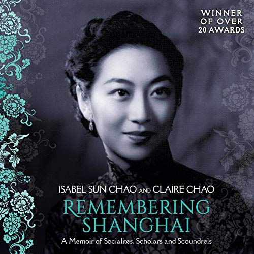 Remembering Shanghai By Isabel Sun Chao, Claire Chao Remembering Shanghai By Isabel Sun Chao, Claire Chao