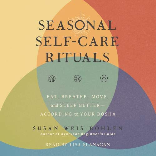 Seasonal Self-Care Rituals By Susan Weis-Bohlen Seasonal Self-Care Rituals By Susan Weis-Bohlen
