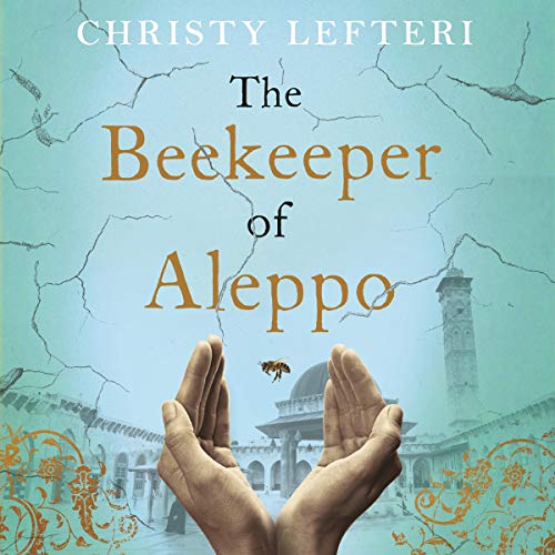 The Beekeeper of Aleppo By Christy Lefteri The Beekeeper of Aleppo By Christy Lefteri