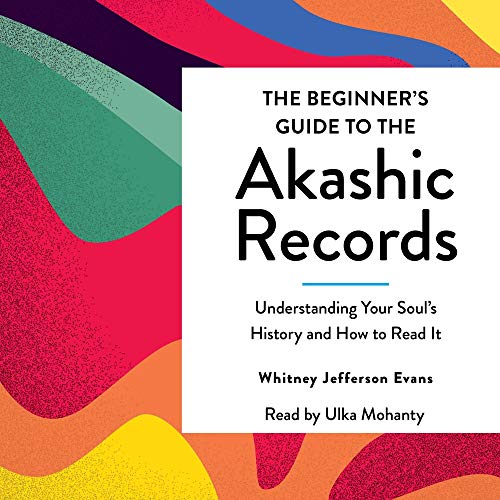 The Beginner's Guide to the Akashic Records By Whitney Jefferson Evans The Beginner's Guide to the Akashic Records By Whitney Jefferson Evans