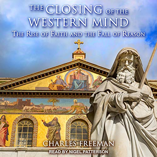 The Closing of the Western Mind By Charles Freeman The Closing of the Western Mind By Charles Freeman