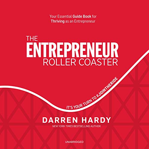 The Entrepreneur Roller Coaster By Darren Hardy The Entrepreneur Roller Coaster By Darren Hardy
