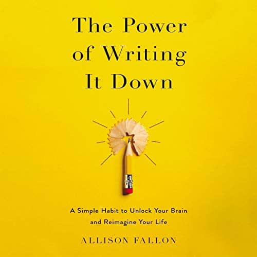 The Power of Writing It Down By Allison Fallon The Power of Writing It Down By Allison Fallon