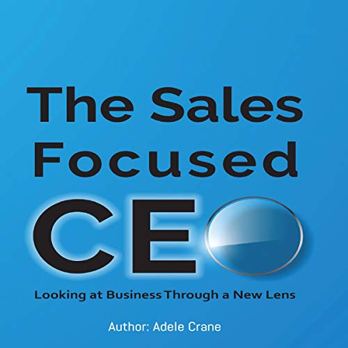 The Sales Focused CEO By Adele Crane The Sales Focused CEO By Adele Crane