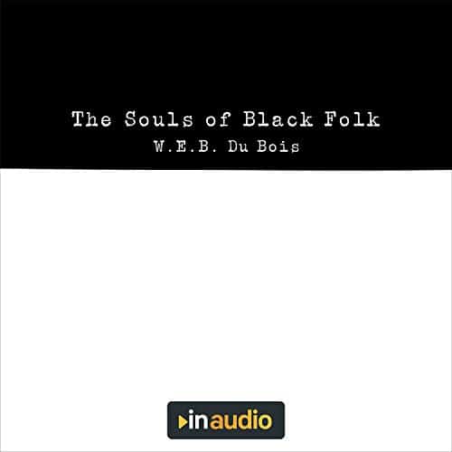 The Souls of Black Folk By W.E.B. Du Bois The Souls of Black Folk By W.E.B. Du Bois
