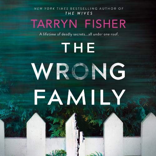 The Wrong Family By Tarryn Fisher The Wrong Family By Tarryn Fisher