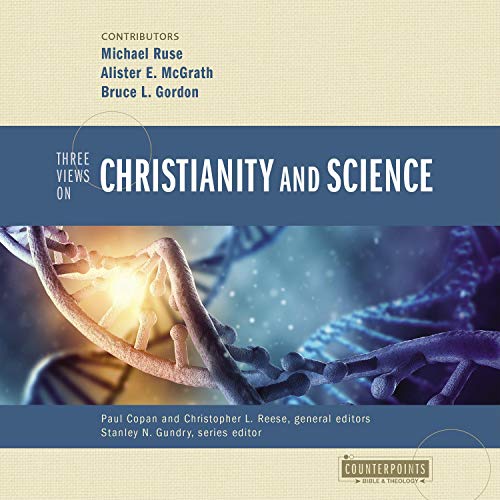 Three Views on Christianity and Science By Paul Copan Three Views on Christianity and Science By Paul Copan