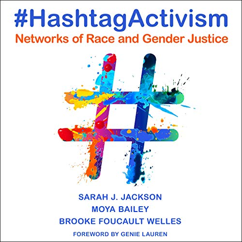 #HashtagActivism By Sarah J. Jackson, Moya Bailey #HashtagActivism By Sarah J. Jackson, Moya Bailey