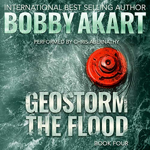Geostorm the Flood By Bobby Akart Geostorm the Flood By Bobby Akart