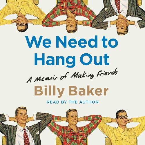 We Need to Hang Out By Billy Baker We Need to Hang Out By Billy Baker