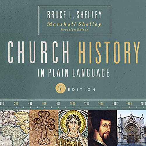 Church History in Plain Language, Fifth Edition By Bruce Shelley, Marshall Shelley Church History in Plain Language, Fifth Edition By Bruce Shelley, Marshall Shelley