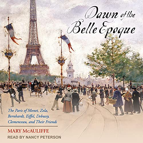 Dawn of the Belle Epoque By Mary McAuliffe Dawn of the Belle Epoque By Mary McAuliffe