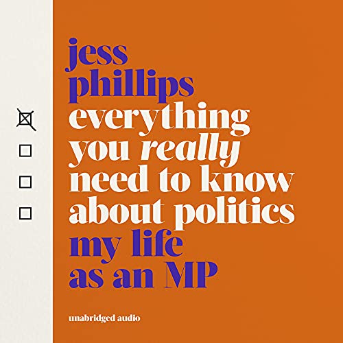 Everything You Really Need to Know About Politics By Jess Phillips