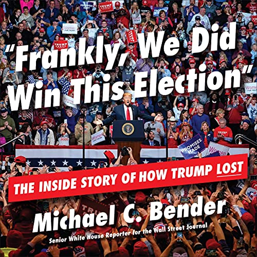 Frankly, We Did Win This Election By Michael C. Bender Frankly, We Did Win This Election By Michael C. Bender