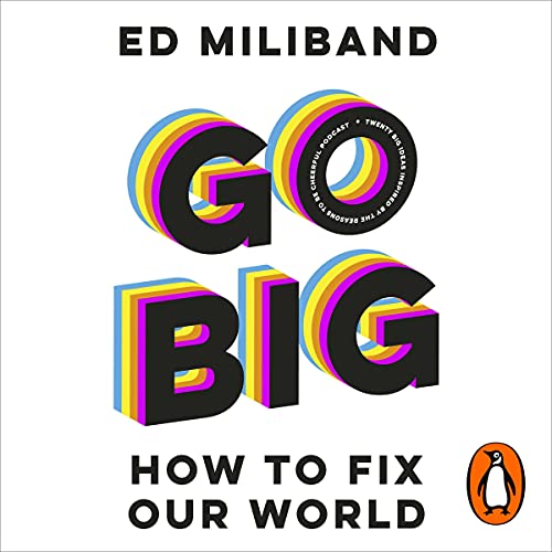 Go Big By Ed Miliband