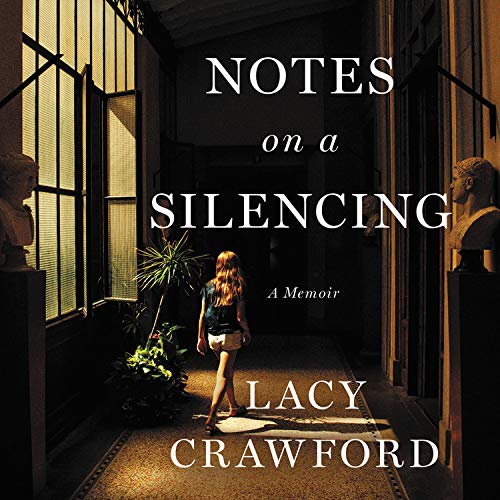 Notes on a Silencing By Lacy Crawford Notes on a Silencing By Lacy Crawford