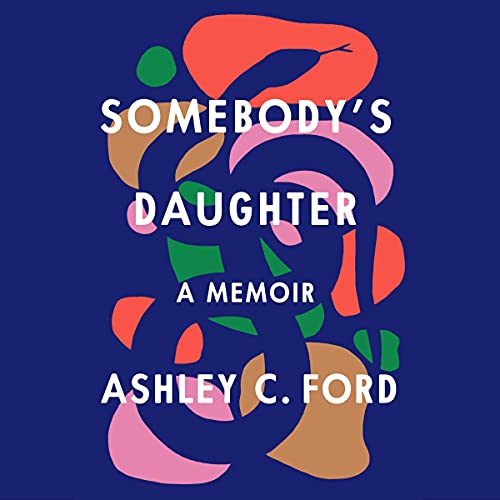 Somebody's Daughter By Ashley C. Ford