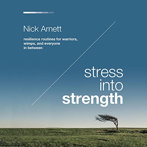 Stress into Strength By Nick Arnett Stress into Strength By Nick Arnett