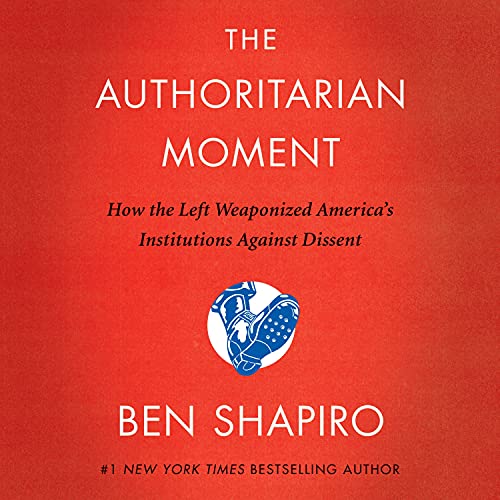 The Authoritarian Moment By Ben Shapiro The Authoritarian Moment By Ben Shapiro