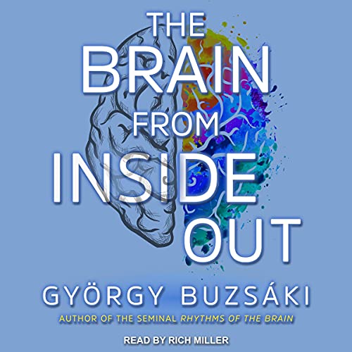 The Brain from Inside Out By Gyorgy Buzsaki The Brain from Inside Out By Gyorgy Buzsaki