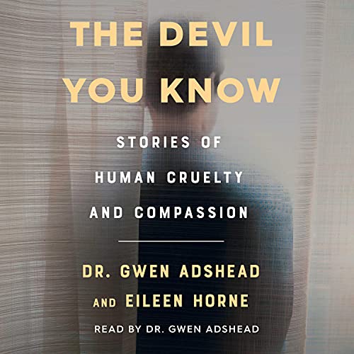 The Devil You Know By Gwen Adshead, Eileen Horne The Devil You Know By Gwen Adshead, Eileen Horne