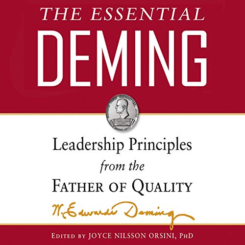 The Essential Deming By W. Edwards Deming, Joyce Orsini The Essential Deming By W. Edwards Deming, Joyce Orsini