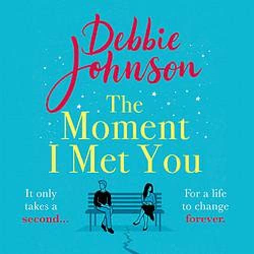 The Moment I Met You By Debbie Johnson The Moment I Met You By Debbie Johnson