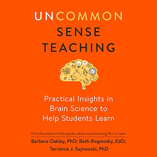 Uncommon Sense Teaching By Barbara Oakley, Beth Rogowsky, Terrence J. Sejnowski Uncommon Sense Teaching By Barbara Oakley, Beth Rogowsky, Terrence J. Sejnowski