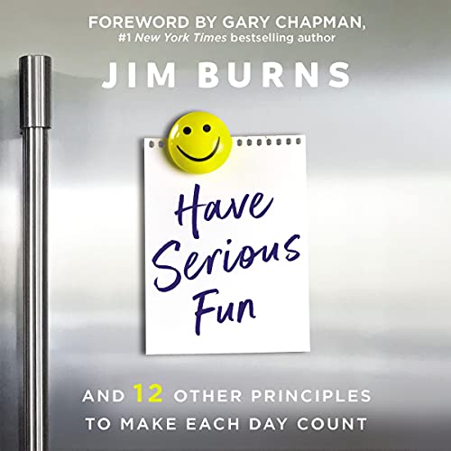 Have Serious Fun By Jim Burns PhD Have Serious Fun By Jim Burns PhD